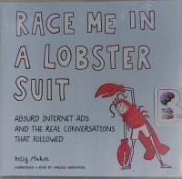 Race Me In A Lobster Suit - Absurd Internet Ads and the Real Conversations that Followed written by Kelly Mahon performed by Various Modern Performers on Audio CD (Unabridged)